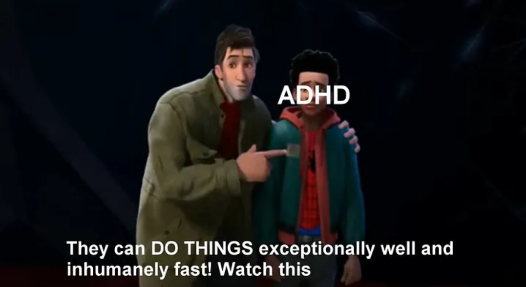 Meme about ADHD with caption: They can do things exceptionally well and inhumanely fast. Watch this!